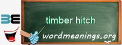 WordMeaning blackboard for timber hitch